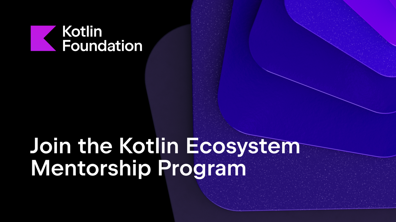 Join the Kotlin Ecosystem Mentorship Program
