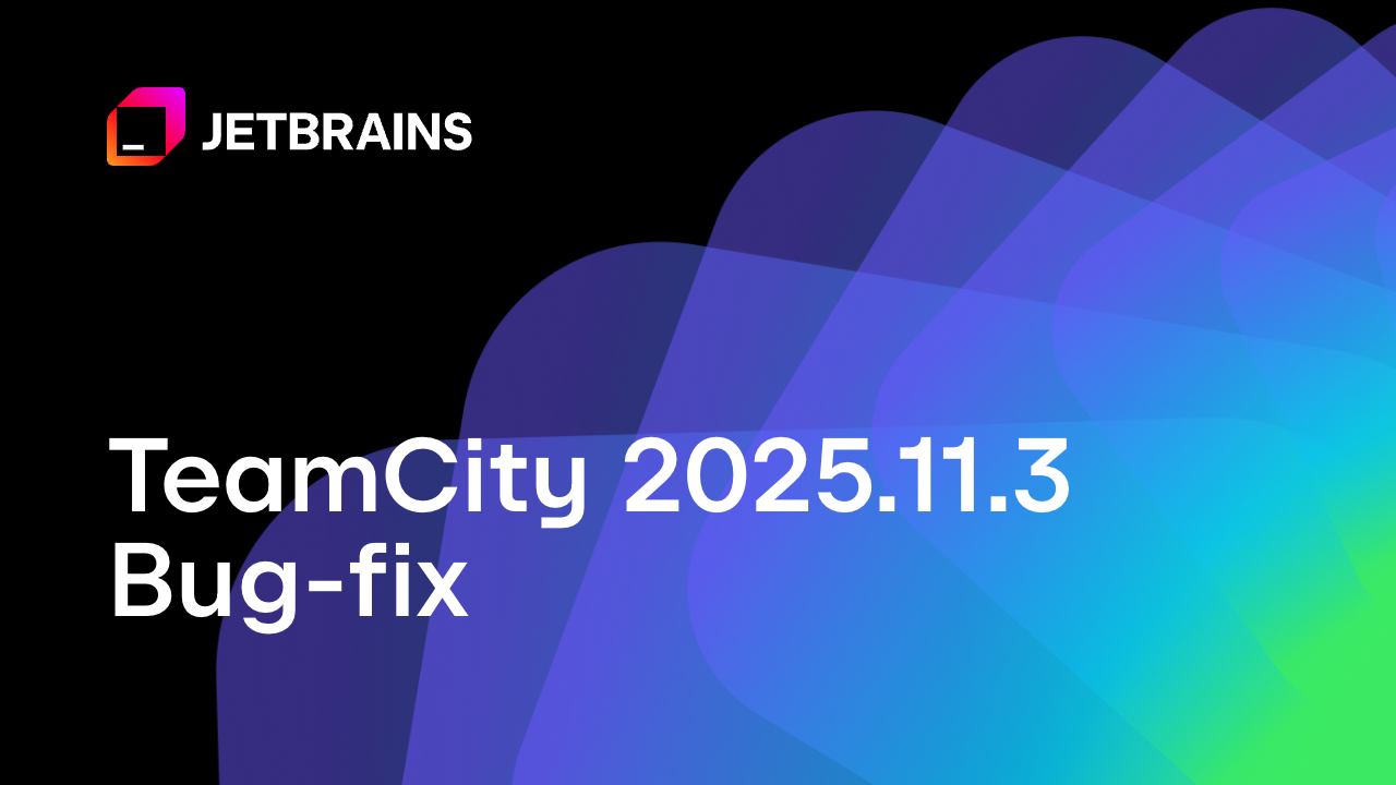 TeamCity 2025.11.3 Is Here