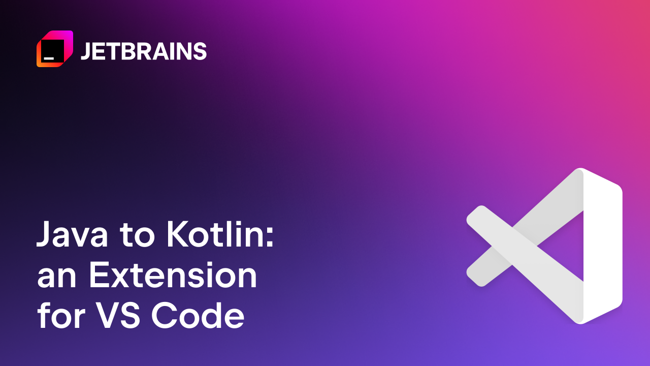 Java to Kotlin Conversion Comes to Visual Studio Code