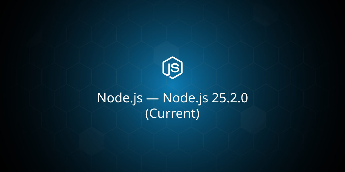 Node.js 25.2.0 (Current)