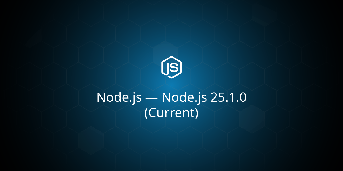 Node.js 25.1.0 (Current)