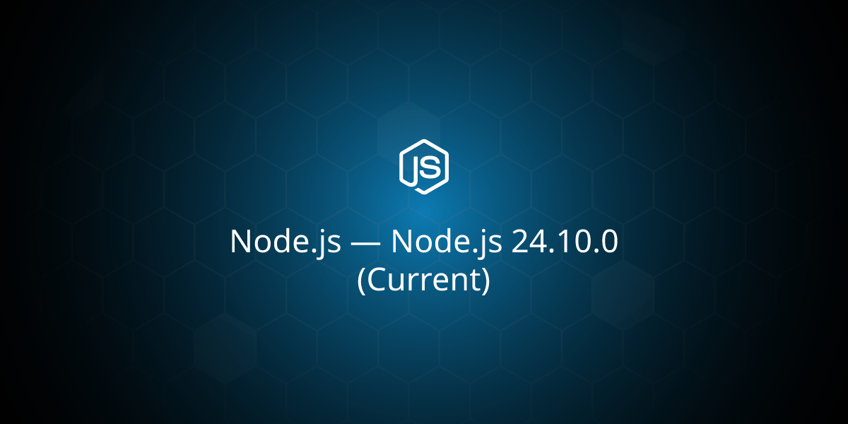 Node.js 24.10.0 (Current)