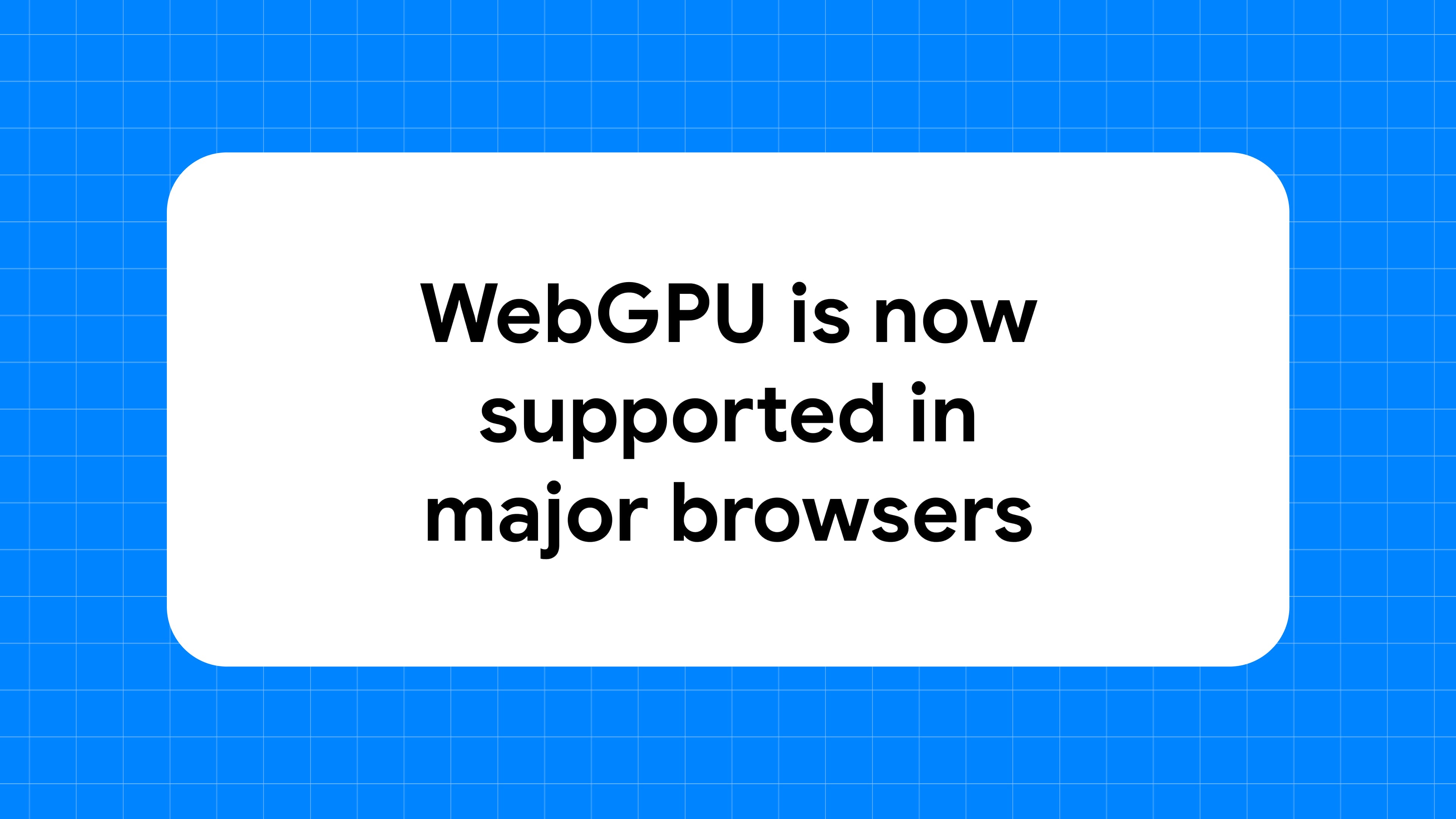 WebGPU is now supported in major browsers