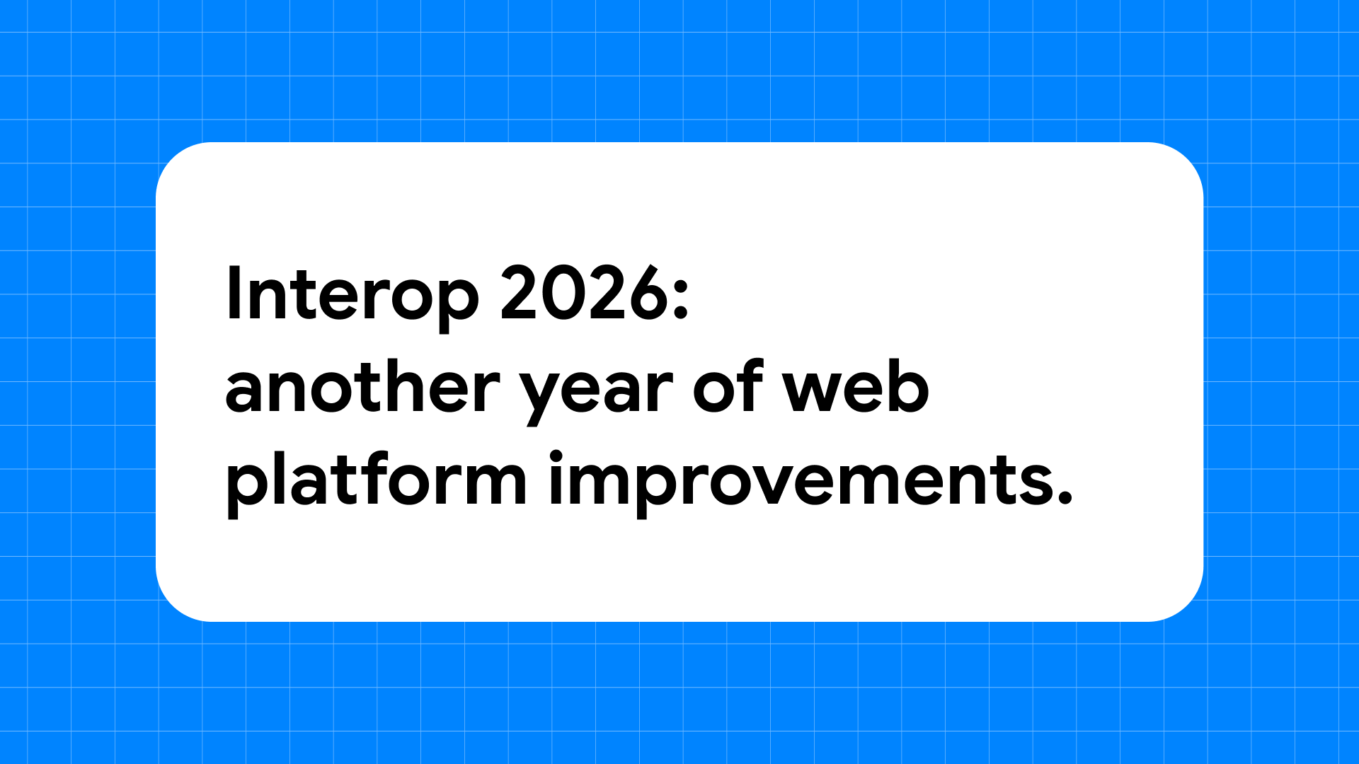 Interop 2026: Continuing to improve the web for developers